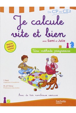 Je calcule vite et bien avec Sami et Julie : Du CP au CE2